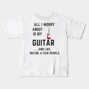 All i worry about is my guitar Kids T-Shirt